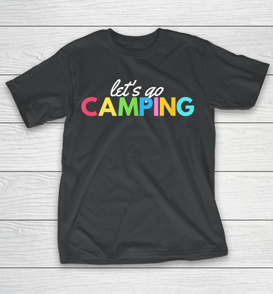 Let's Go Camping Fun Graphic Rv Travel T-Shirt