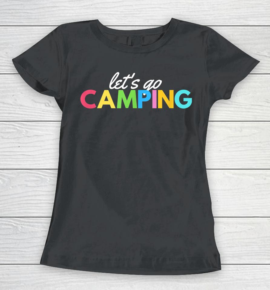 Let's Go Camping Fun Graphic Rv Travel Women T-Shirt