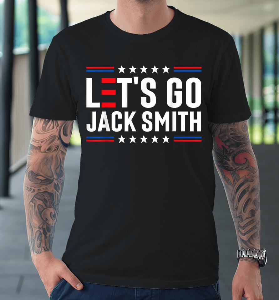 Let's Go Jack Smith Jack Smith Conservative Us Flag Gift Premium T-Shirt