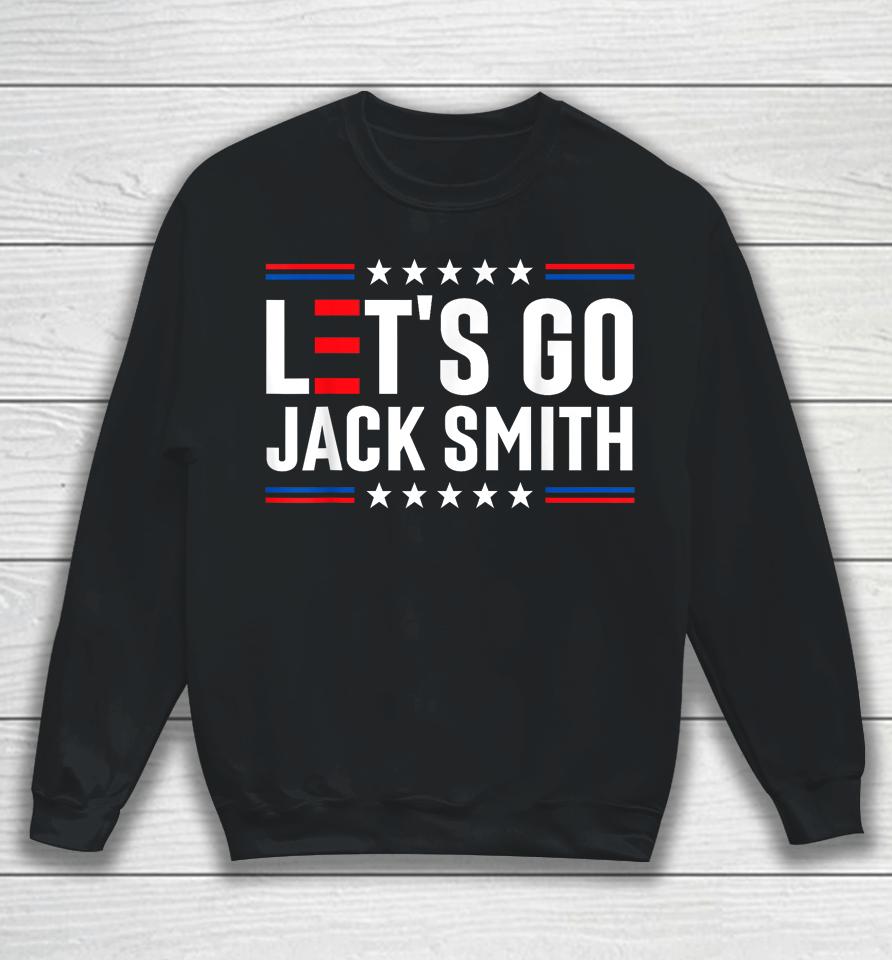 Let's Go Jack Smith Jack Smith Conservative Us Flag Gift Sweatshirt