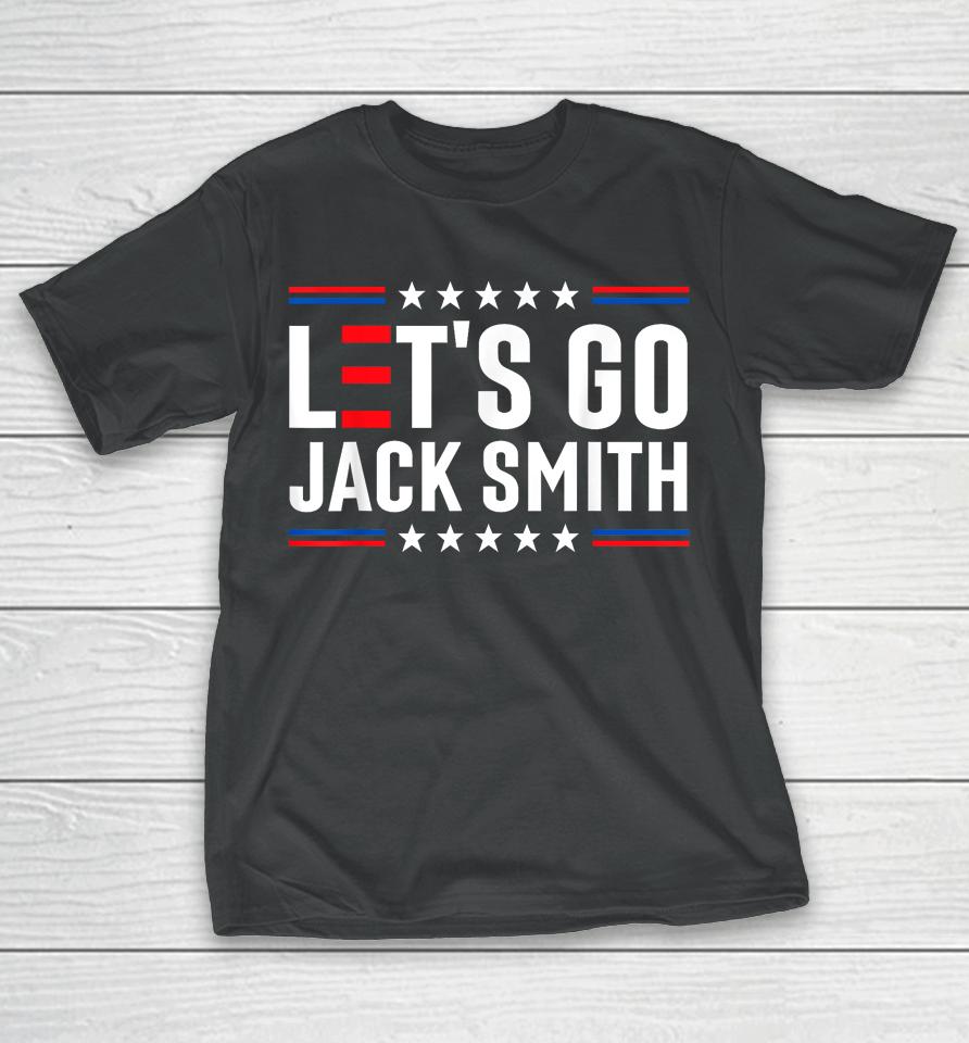 Let's Go Jack Smith Jack Smith Conservative Us Flag Gift T-Shirt