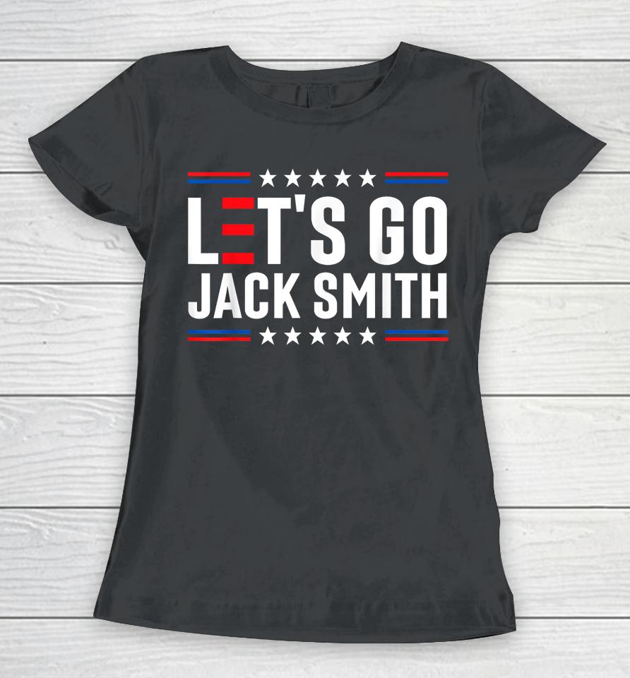 Let's Go Jack Smith Jack Smith Conservative Us Flag Gift Women T-Shirt