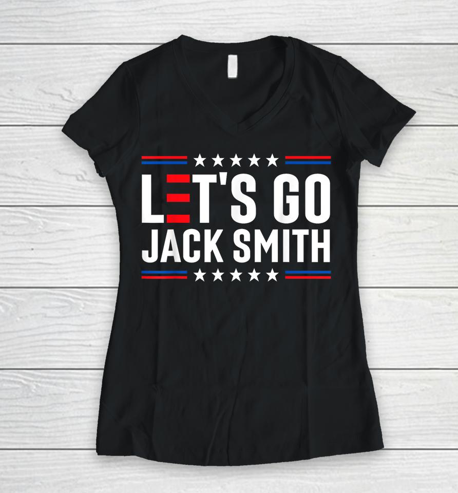 Let's Go Jack Smith Jack Smith Conservative Us Flag Gift Women V-Neck T-Shirt