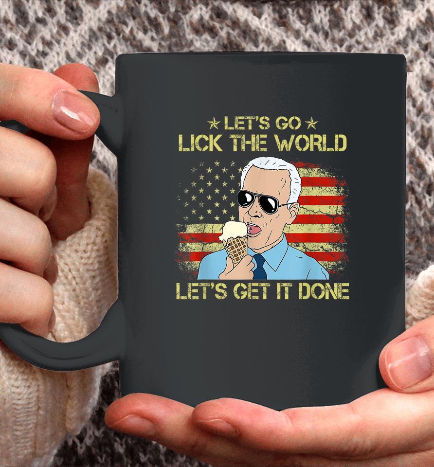 Let's Go Lick The World, Let's Get It Done Funny Joe Biden Coffee Mug
