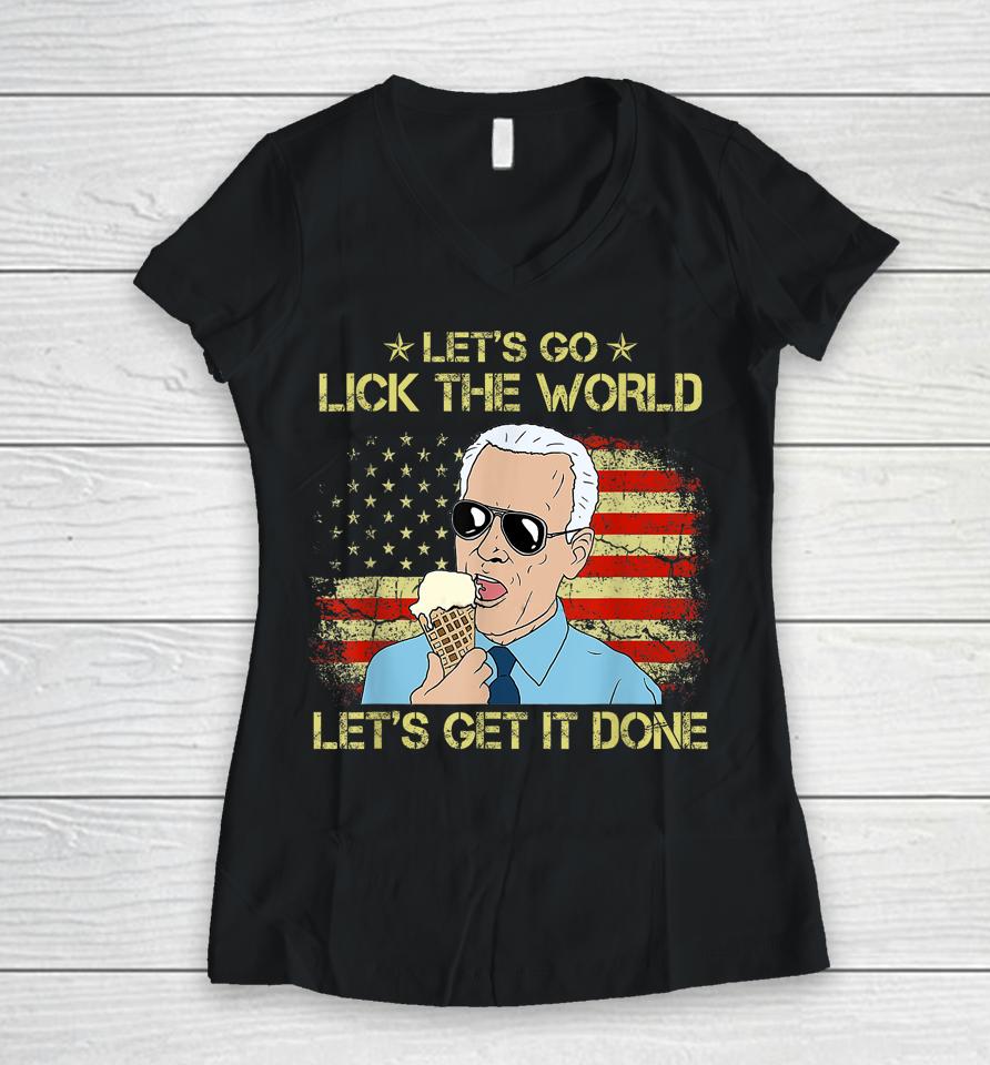 Let's Go Lick The World, Let's Get It Done Funny Joe Biden Women V-Neck T-Shirt
