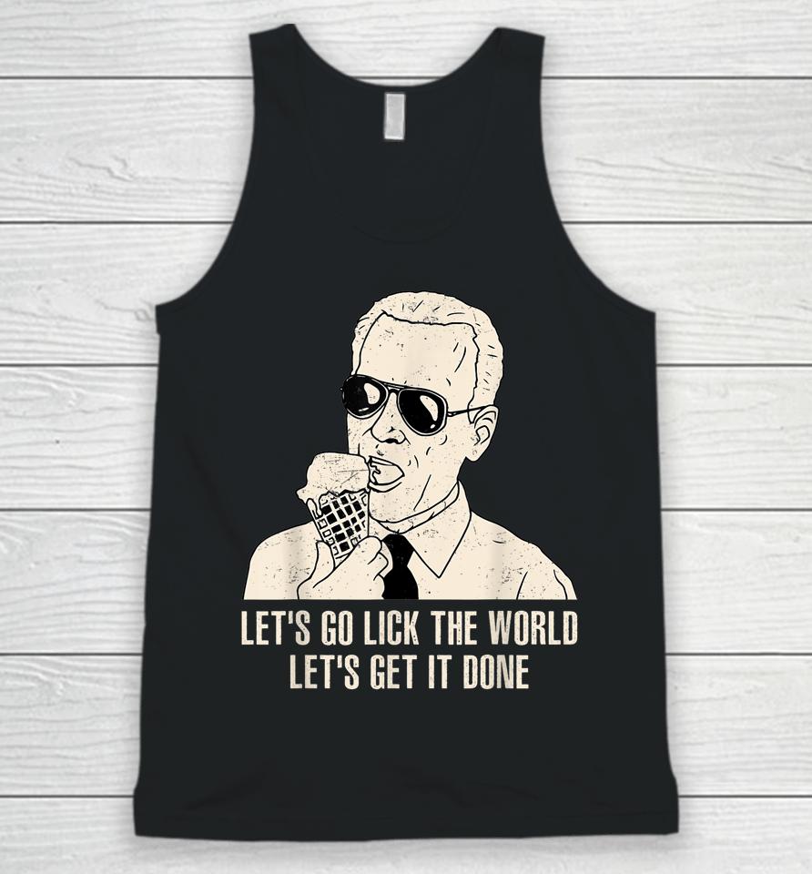 Let's Go Lick The World, Let's Get It Done Funny Joe Biden Unisex Tank Top