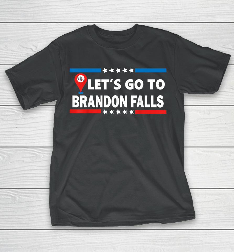 Let's Go To Brandon Falls Historical Landmark On Map T-Shirt