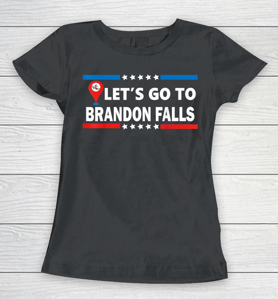 Let's Go To Brandon Falls Historical Landmark On Map Women T-Shirt