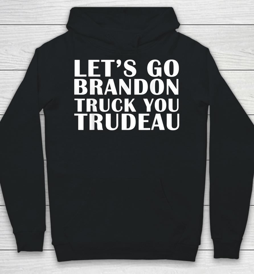Let's Go Truck You Trudeau Usa Canada Unite Truckers Hoodie