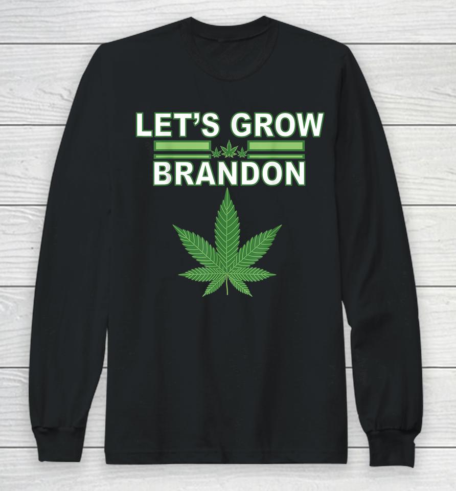 Let's Grow Brandon Cannabis Marijuana Legalization Long Sleeve T-Shirt