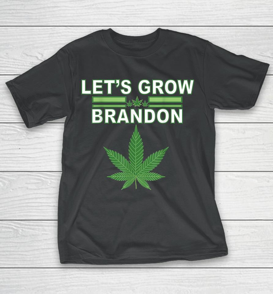 Let's Grow Brandon Cannabis Marijuana Legalization T-Shirt