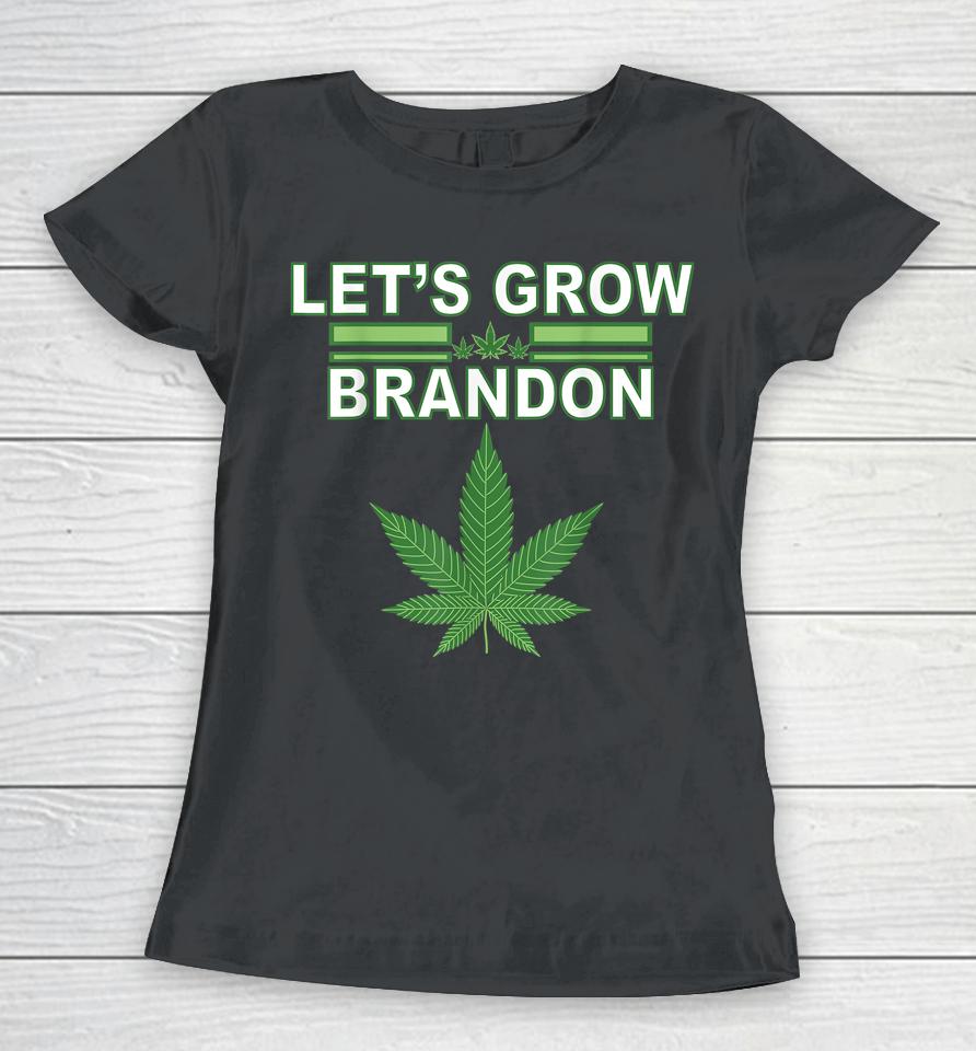 Let's Grow Brandon Cannabis Marijuana Legalization Women T-Shirt