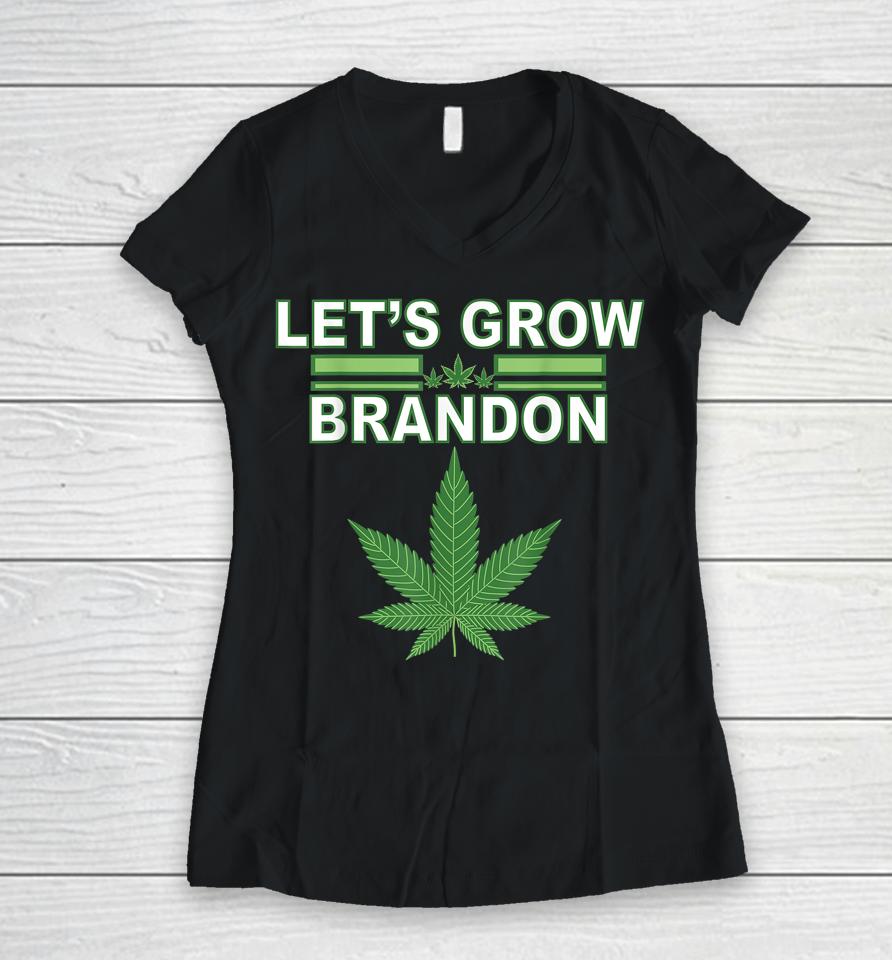 Let's Grow Brandon Cannabis Marijuana Legalization Women V-Neck T-Shirt