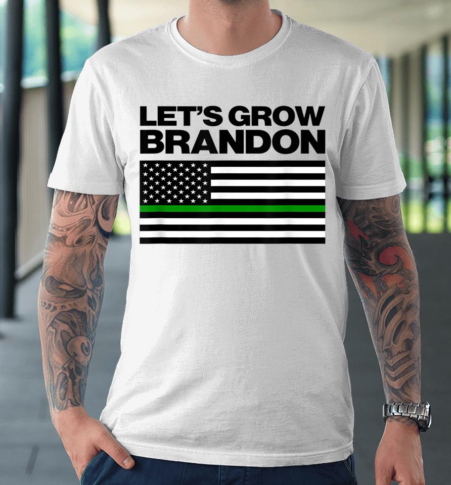 Let's Grow Brandon Funny Dank Brandon Biden Marijuana Weed Premium T-Shirt