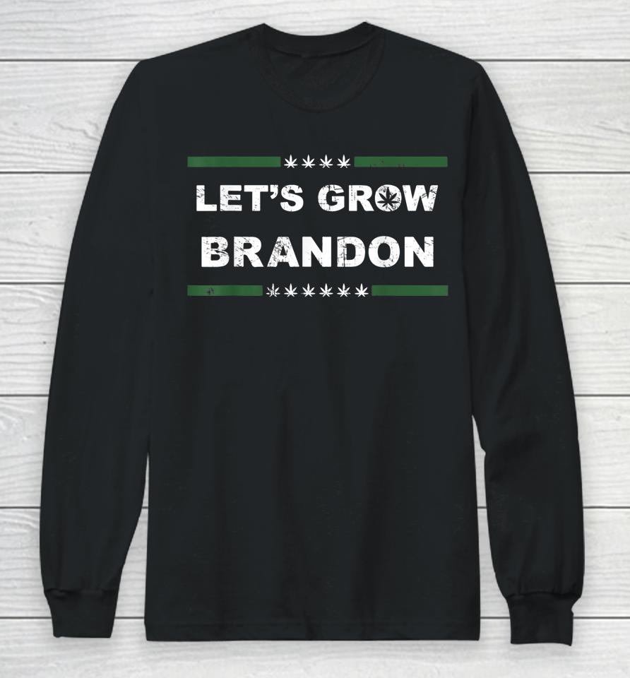 Let's Grow Brandon T Shirt Dank Brandon Biden Marijuana Weed Long Sleeve T-Shirt