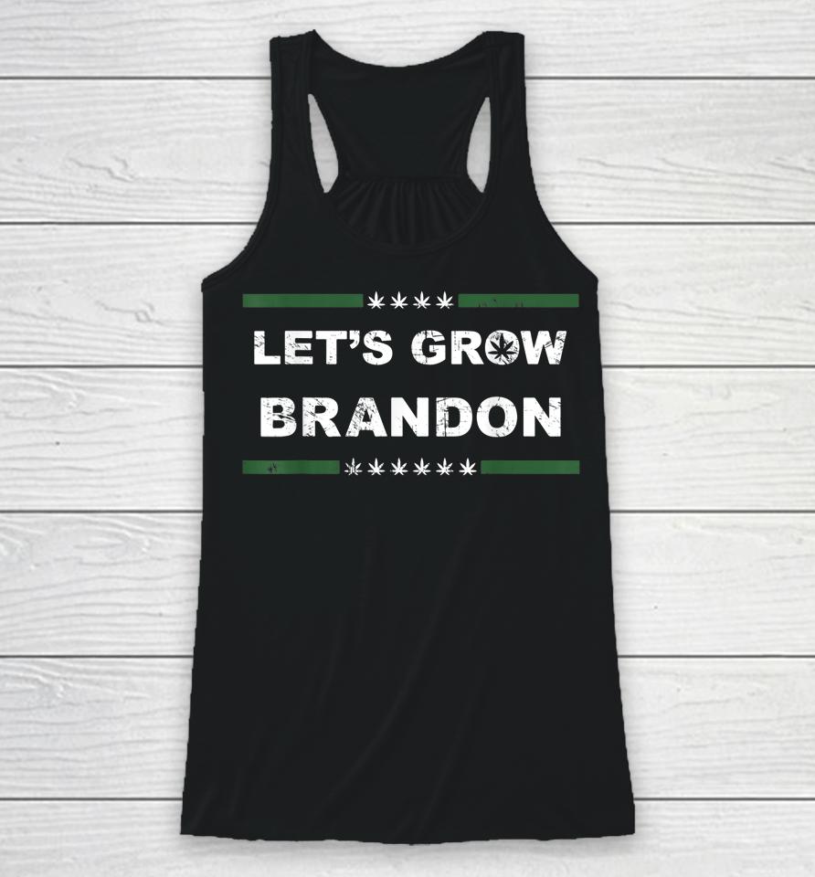 Let's Grow Brandon T Shirt Dank Brandon Biden Marijuana Weed Racerback Tank