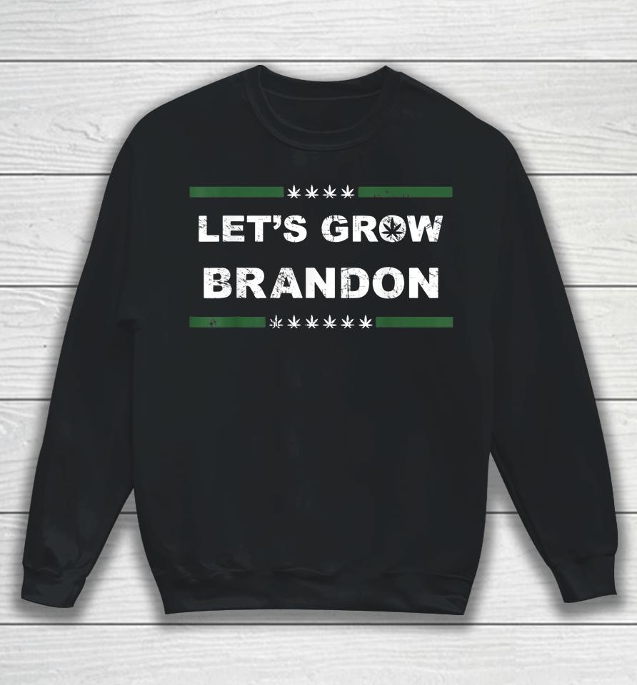 Let's Grow Brandon T Shirt Dank Brandon Biden Marijuana Weed Sweatshirt