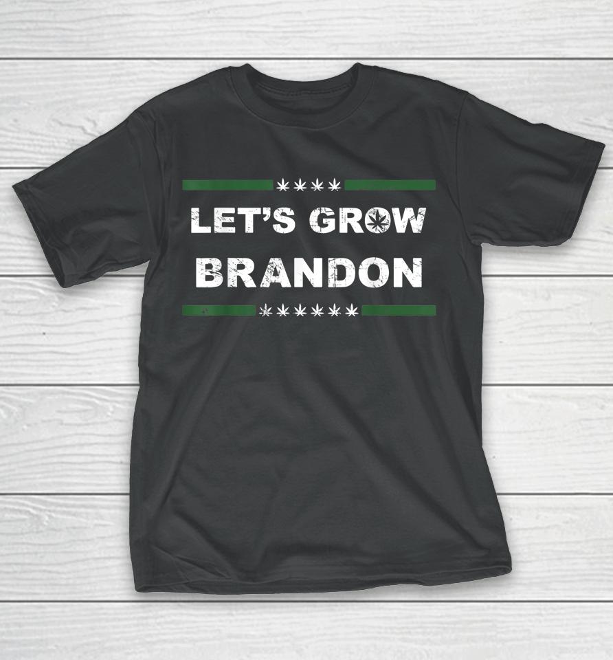 Let's Grow Brandon T Shirt Dank Brandon Biden Marijuana Weed T-Shirt