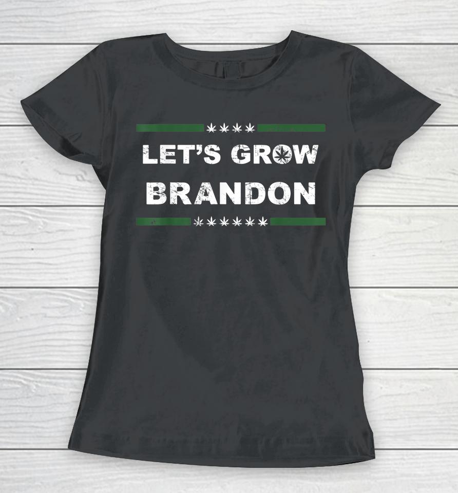 Let's Grow Brandon T Shirt Dank Brandon Biden Marijuana Weed Women T-Shirt
