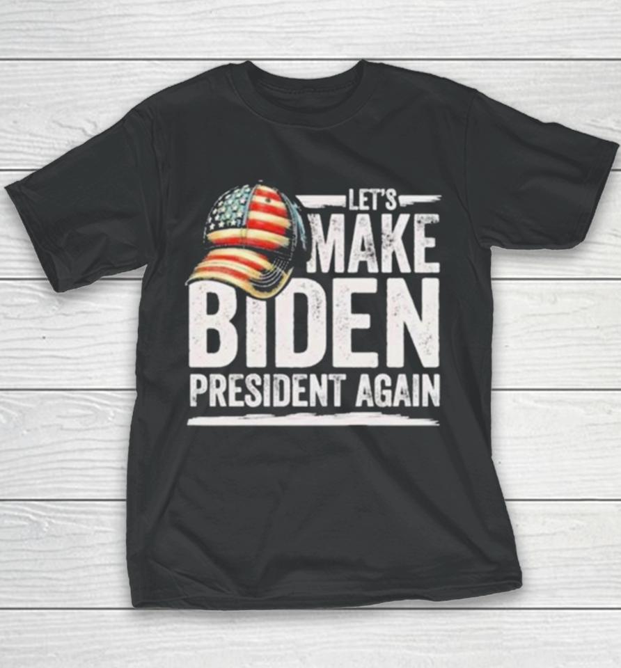 Let’s Make Biden President Again Patriotic American Flag Cap Youth T-Shirt