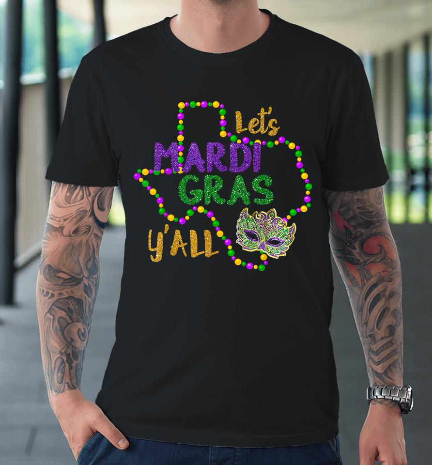 Let's Mardi Gras Y'all Premium T-Shirt