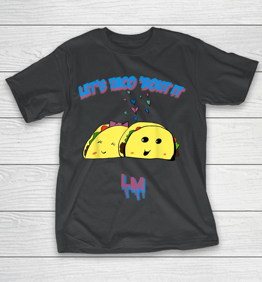 Let's Taco 'Bout It T-Shirt