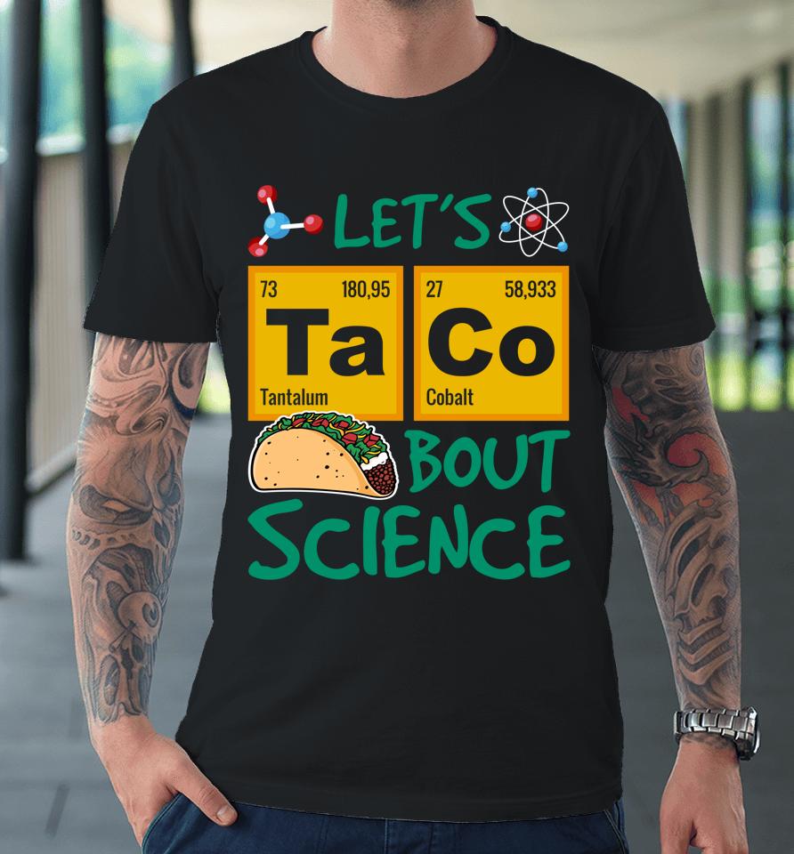 Let's Taco 'Bout Science Cinco De Mayo Premium T-Shirt