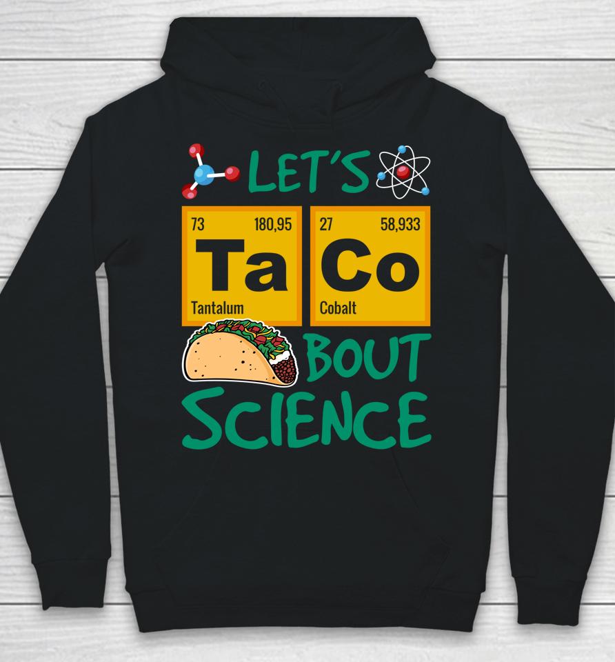 Let's Taco 'Bout Science Cinco De Mayo Hoodie