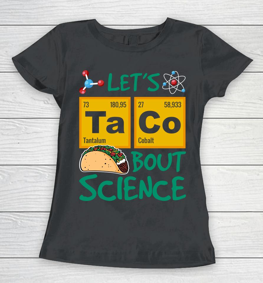 Let's Taco 'Bout Science Cinco De Mayo Women T-Shirt