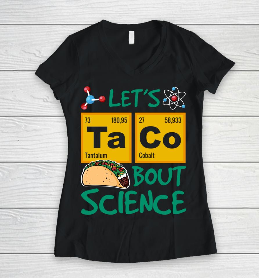 Let's Taco 'Bout Science Cinco De Mayo Women V-Neck T-Shirt