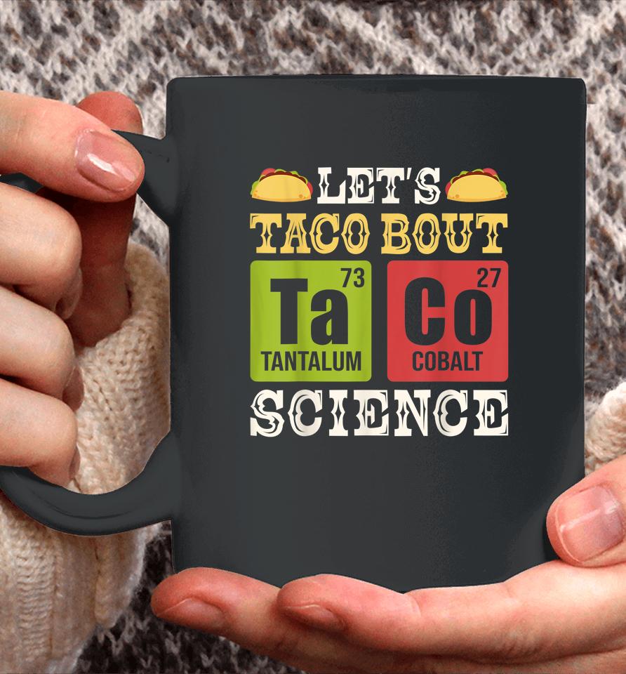 Let's Taco Bout Science Periodic Table Chemistry Teacher Coffee Mug