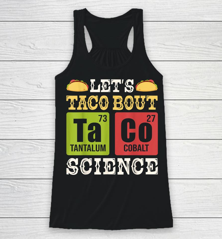Let's Taco Bout Science Periodic Table Chemistry Teacher Racerback Tank