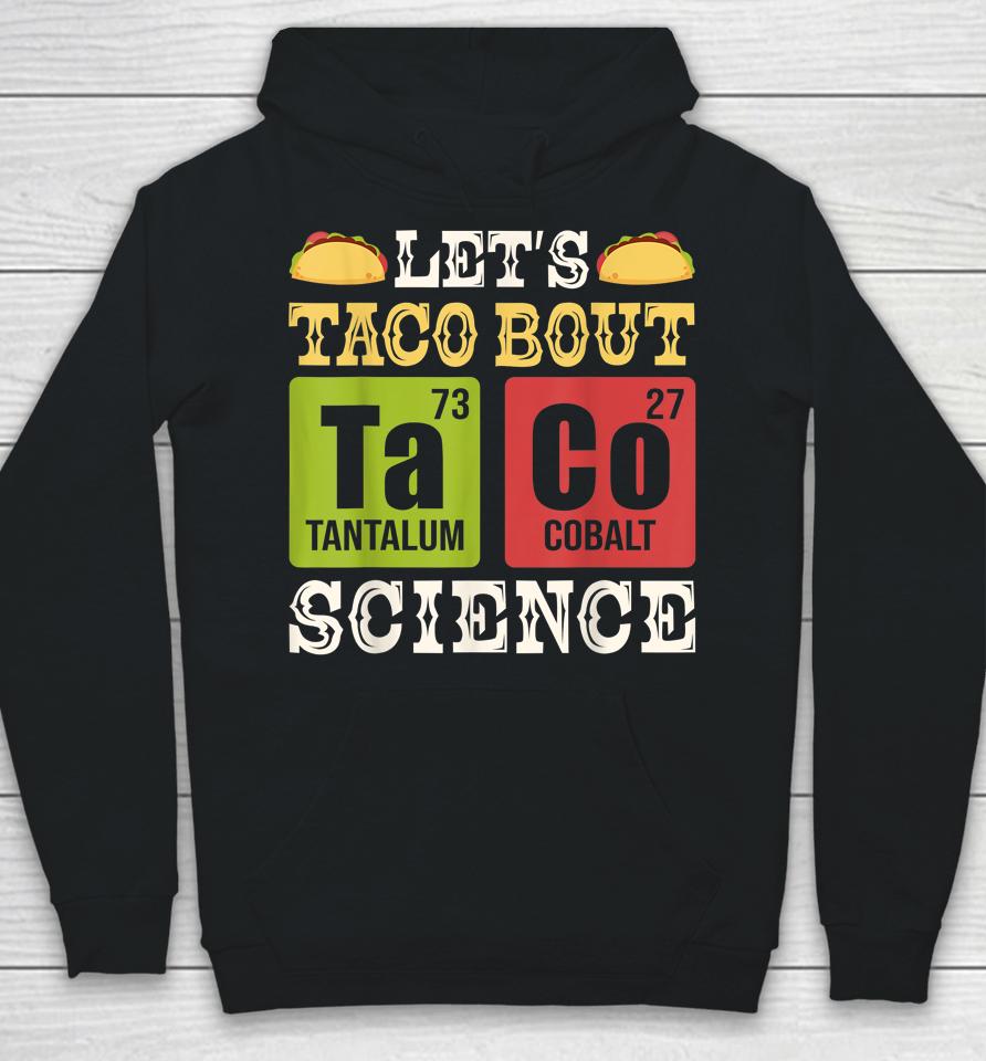 Let's Taco Bout Science Periodic Table Chemistry Teacher Hoodie