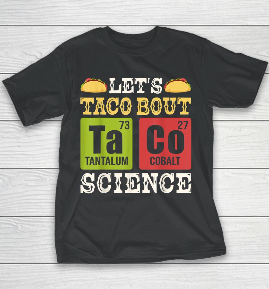 Let's Taco Bout Science Periodic Table Chemistry Teacher Youth T-Shirt