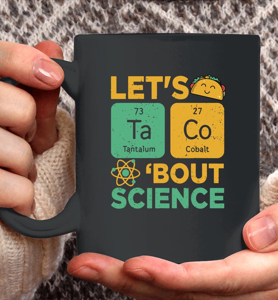Let's Tacos Bout Science Coffee Mug