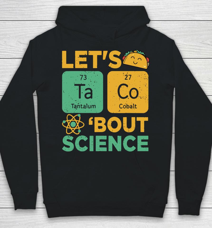 Let's Tacos Bout Science Hoodie