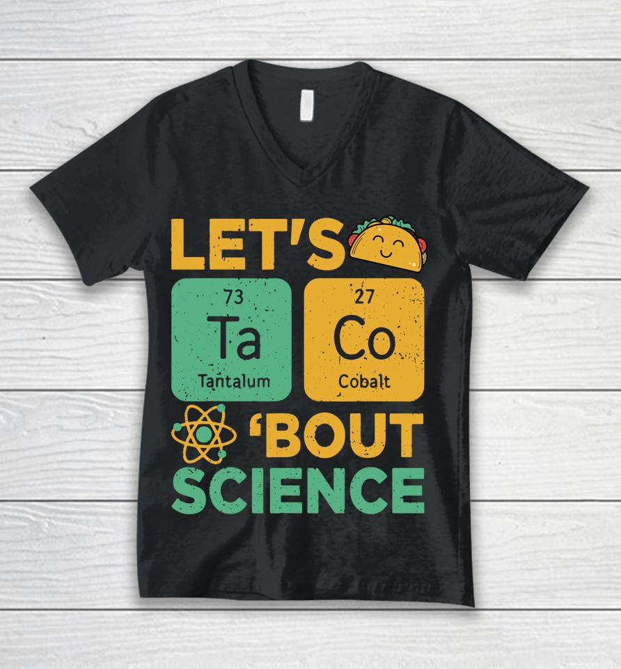 Let's Tacos Bout Science Unisex V-Neck T-Shirt