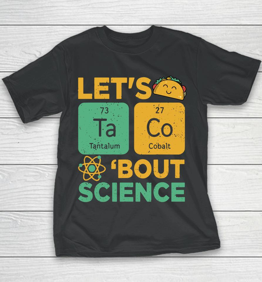 Let's Tacos Bout Science Youth T-Shirt