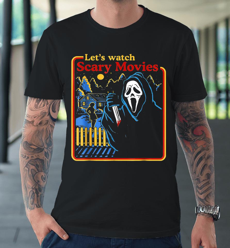 Let's Watch Scary Movies Scream Ghost Horror Tee Legends Premium T-Shirt
