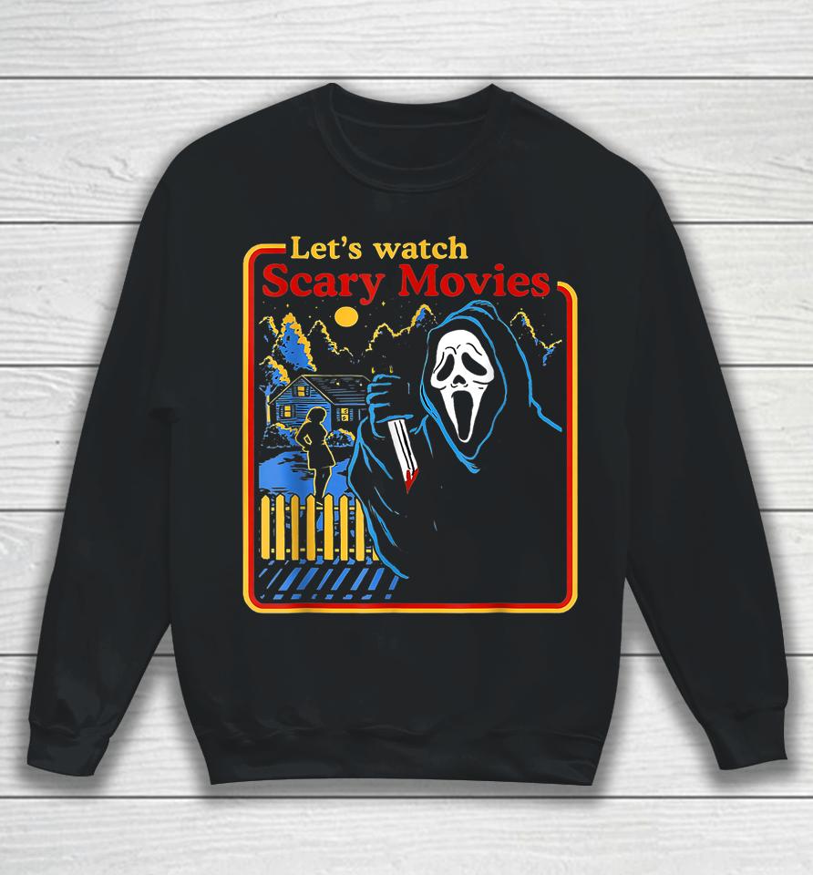 Let's Watch Scary Movies Scream Ghost Horror Tee Legends Sweatshirt