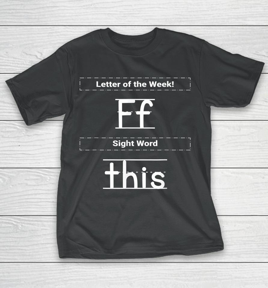 Letter Of The Week Ff Sight Word This T-Shirt