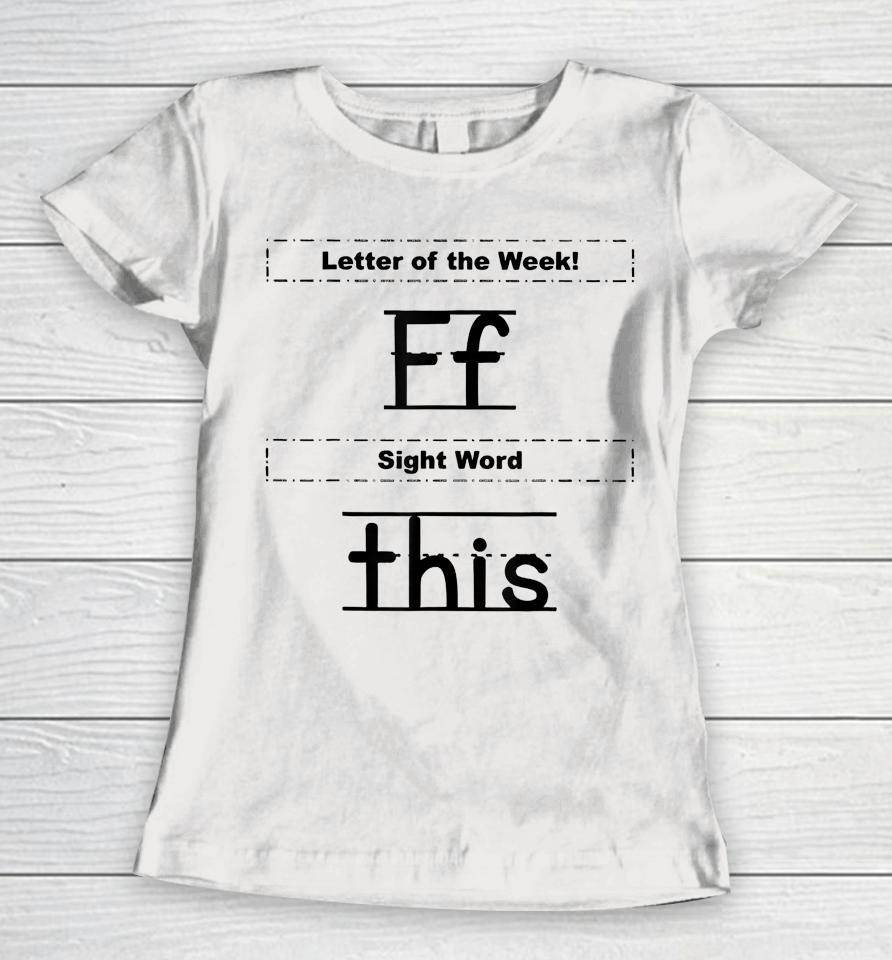 Letter Of The Week Ff Sight Word This Women T-Shirt