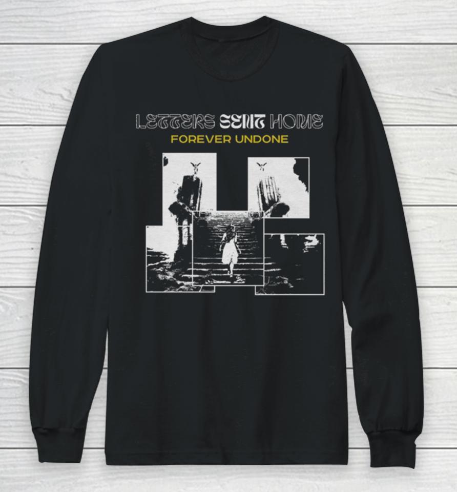 Letters Sent Home Forever Undone Long Sleeve T-Shirt