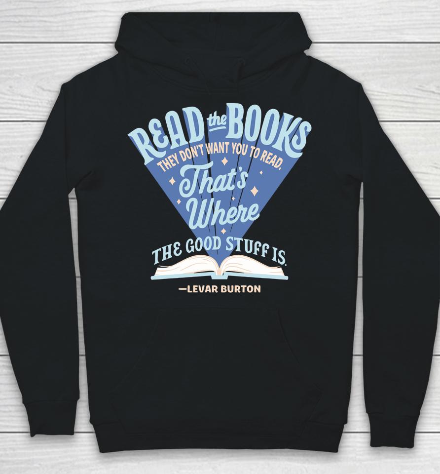 Levar Burton Read The Books They Don't Want You To Read Hoodie