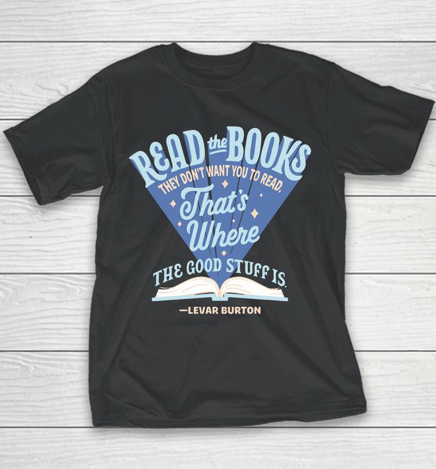 Levar Burton Read The Books They Don't Want You To Read Youth T-Shirt