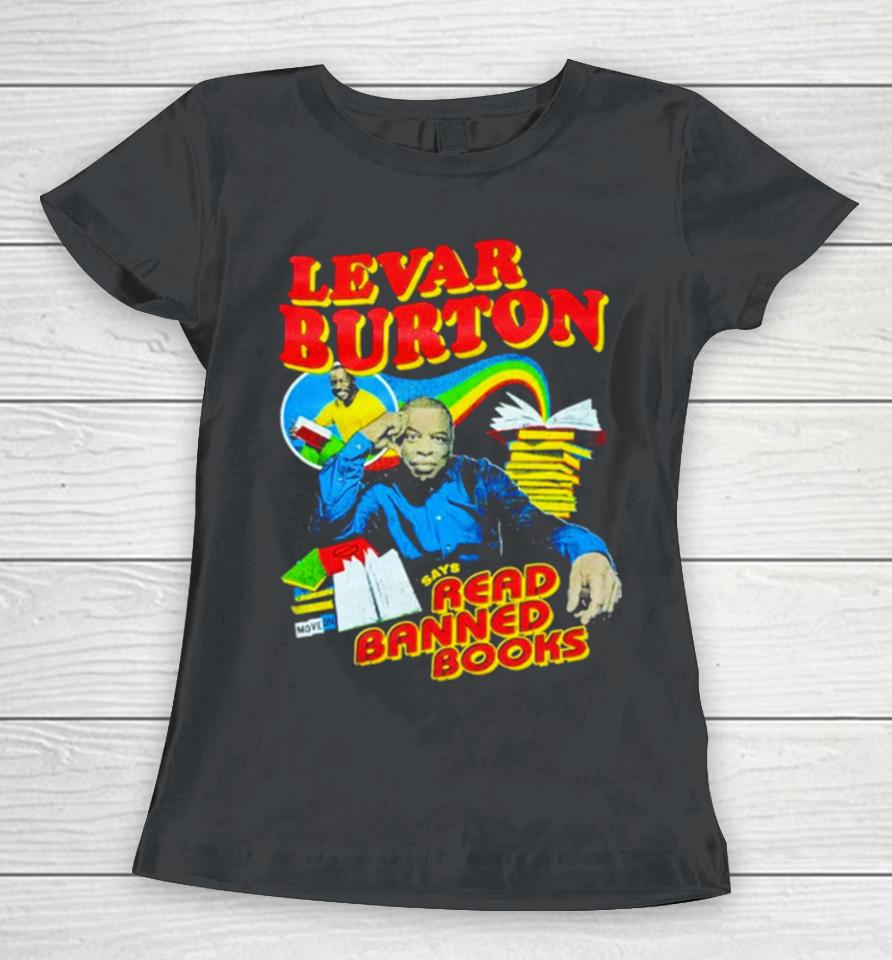 Levar Burton Says Read Banned Books Women T-Shirt