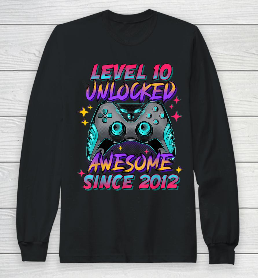 Level 10 Unlocked Awesome Since 2012 10Th Birthday Gamer Boy Long Sleeve T-Shirt