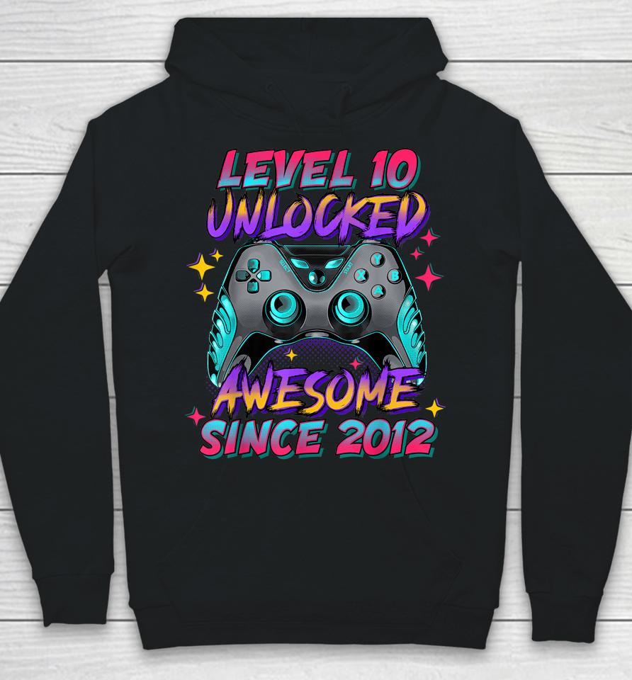 Level 10 Unlocked Awesome Since 2012 10Th Birthday Gamer Boy Hoodie