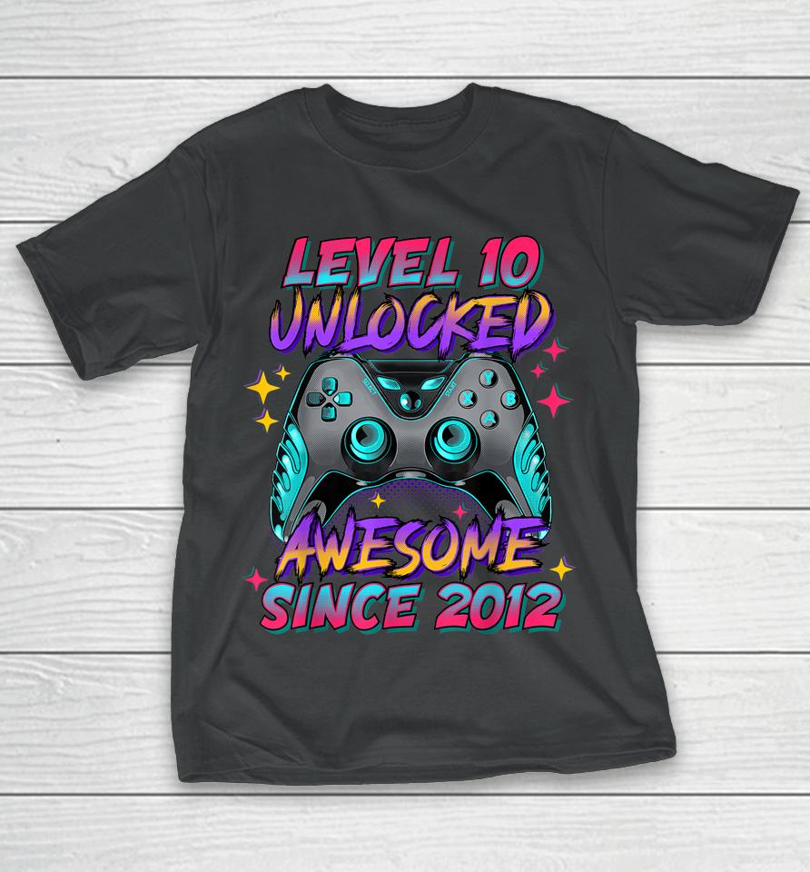 Level 10 Unlocked Awesome Since 2012 10Th Birthday Gamer Boy T-Shirt
