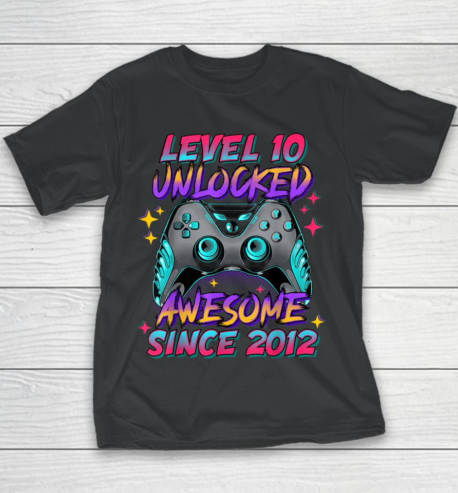 Level 10 Unlocked Awesome Since 2012 10Th Birthday Gamer Boy Youth T-Shirt